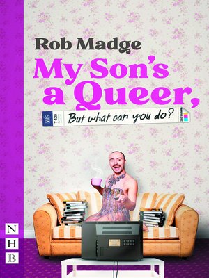 cover image of My Son's a Queer (But What Can You Do?) (NHB Modern Plays)